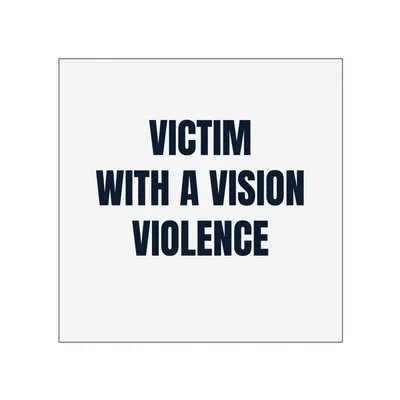 VICTIM · WITH A VISION · VIOLENCE in White