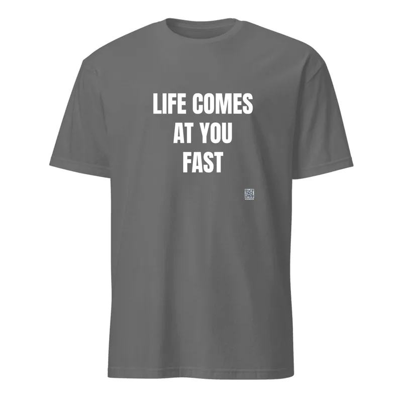 LIFE COMES · AT YOU · FAST in Graphite Heather