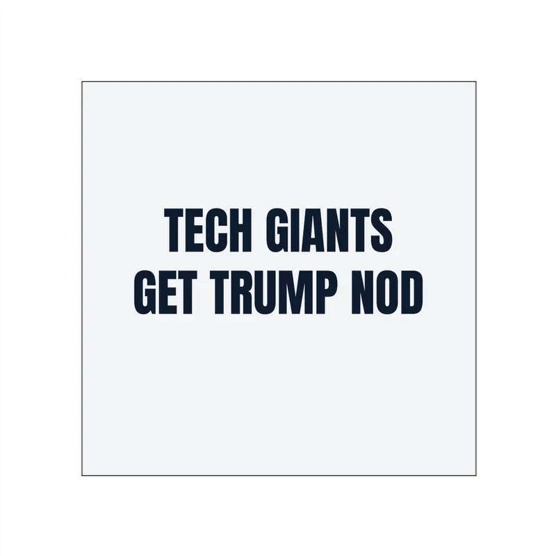 TECH GIANTS · GET TRUMP NOD in White
