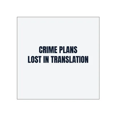 CRIME PLANS · LOST IN TRANSLATION in White
