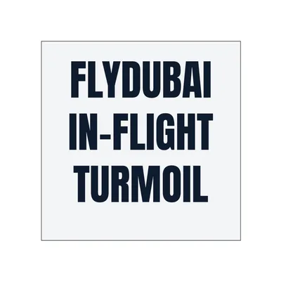 FLYDUBAI · IN-FLIGHT · TURMOIL in White