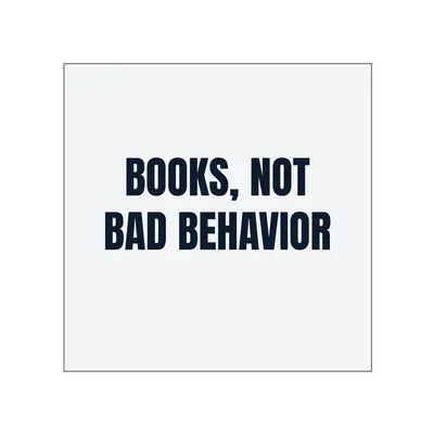BOOKS, NOT · BAD BEHAVIOR in White