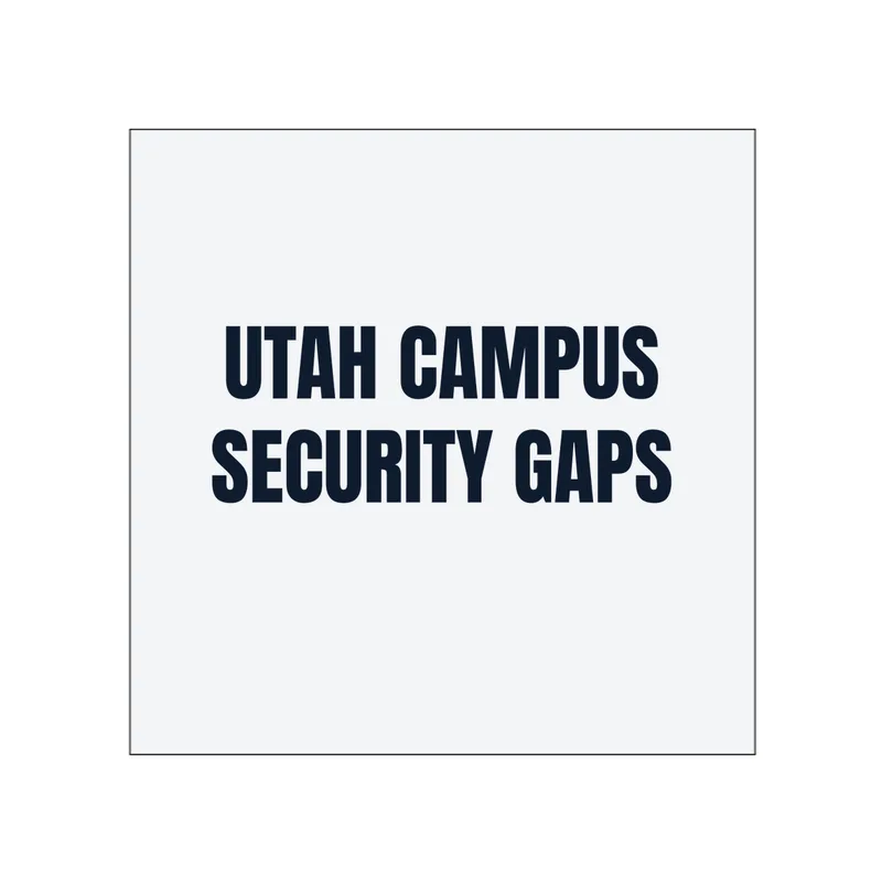 UTAH CAMPUS · SECURITY GAPS in White
