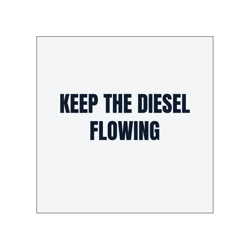 KEEP THE DIESEL · FLOWING in White