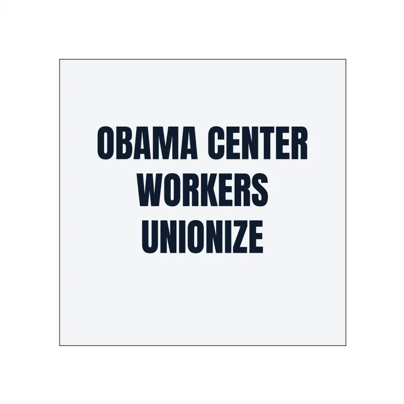 OBAMA CENTER · WORKERS · UNIONIZE in White