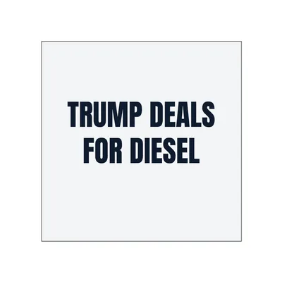 TRUMP DEALS · FOR DIESEL in White