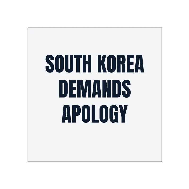 SOUTH KOREA · DEMANDS · APOLOGY in White