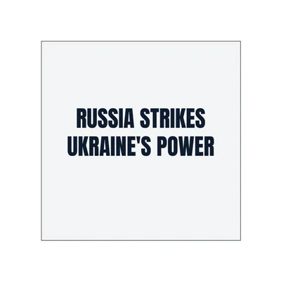 RUSSIA STRIKES · UKRAINE'S POWER in White