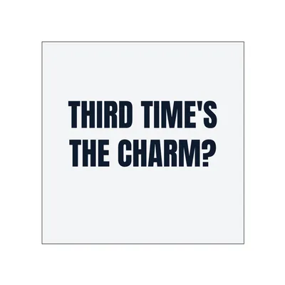 THIRD TIME'S · THE CHARM? in White
