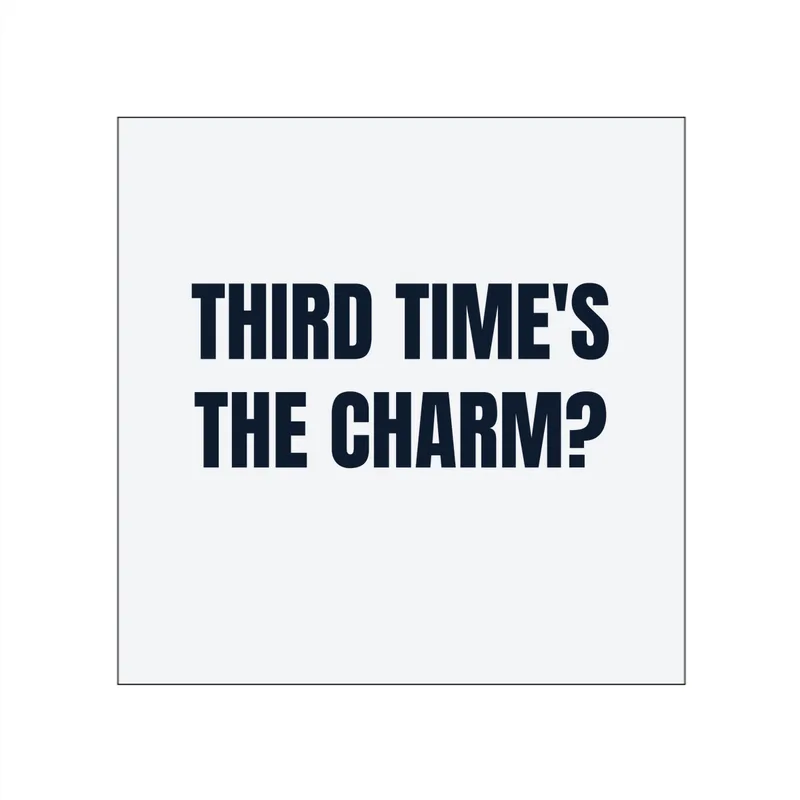 THIRD TIME'S · THE CHARM? in White