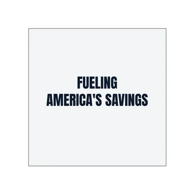 FUELING · AMERICA'S SAVINGS in White
