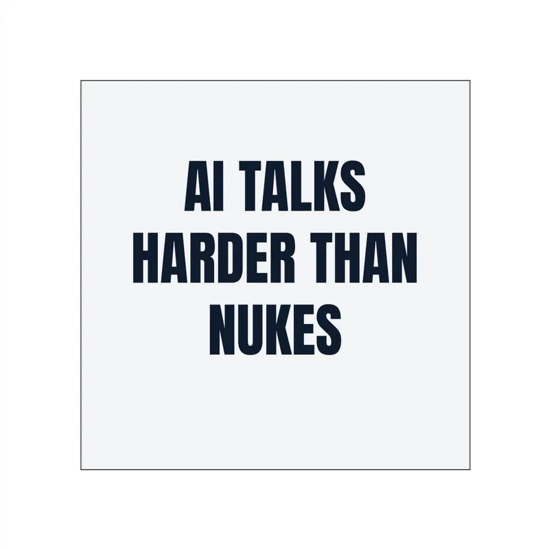AI TALKS · HARDER THAN · NUKES in White
