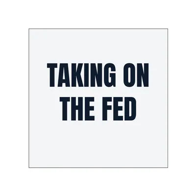 TAKING ON · THE FED in White