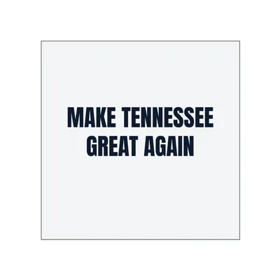 MAKE TENNESSEE · GREAT AGAIN in White