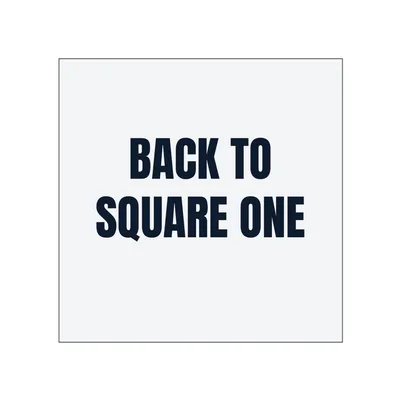 BACK TO · SQUARE ONE in White
