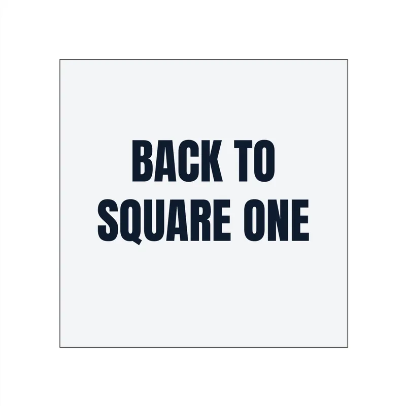 BACK TO · SQUARE ONE in White