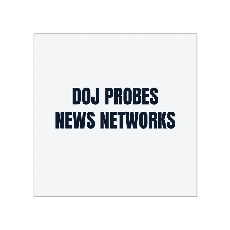 DOJ PROBES · NEWS NETWORKS in White