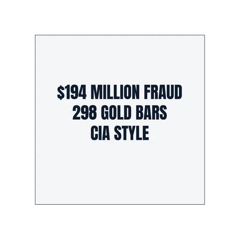 $194 MILLION FRAUD · 298 GOLD BARS · CIA STYLE in White