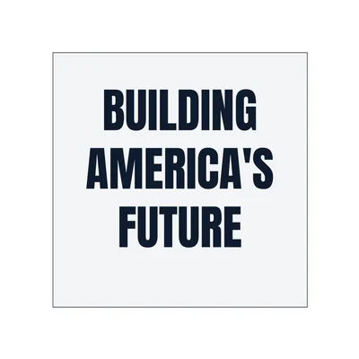 BUILDING · AMERICA'S · FUTURE in White