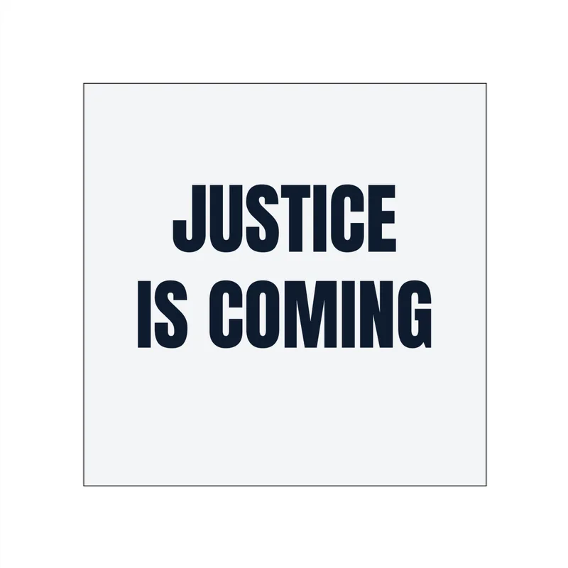 JUSTICE · IS COMING in White