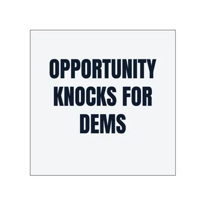 OPPORTUNITY · KNOCKS FOR · DEMS in White