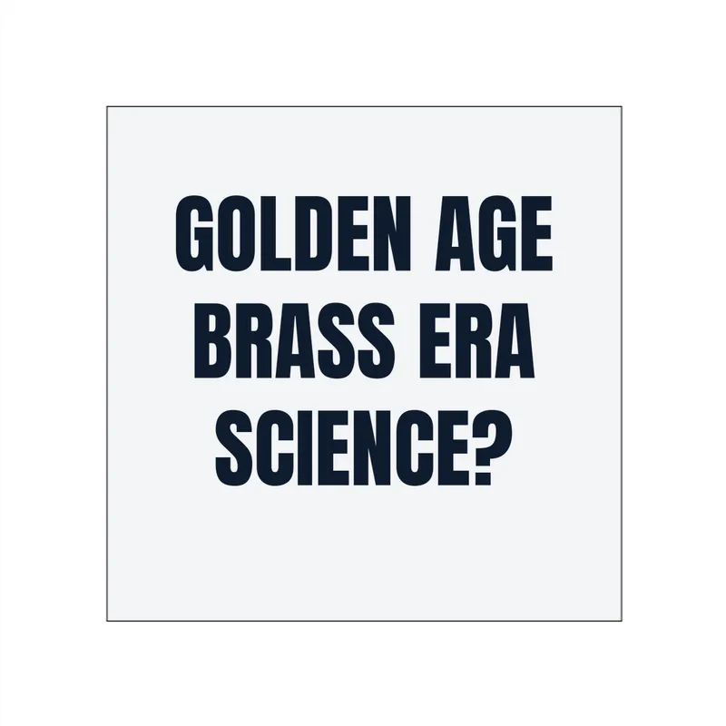 GOLDEN AGE · BRASS ERA · SCIENCE? in White