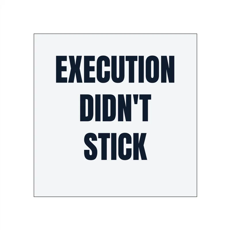 EXECUTION · DIDN'T · STICK in White