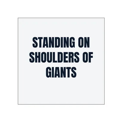 STANDING ON · SHOULDERS OF · GIANTS in White