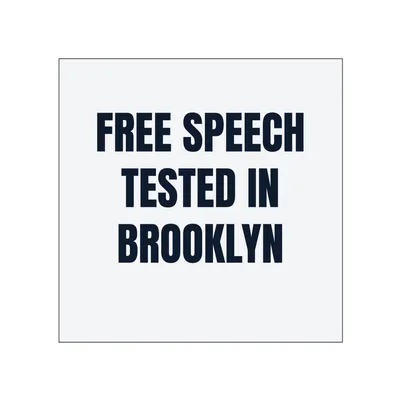 FREE SPEECH · TESTED IN · BROOKLYN in White