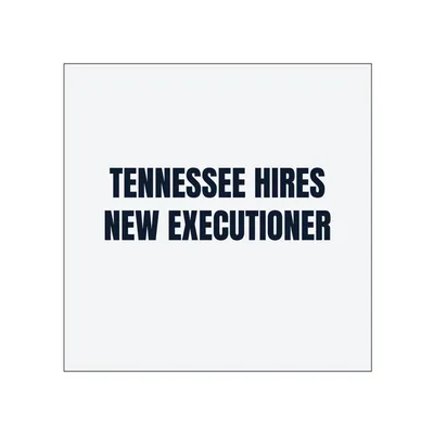TENNESSEE HIRES · NEW EXECUTIONER in White