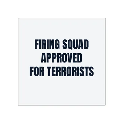 FIRING SQUAD · APPROVED · FOR TERRORISTS in White