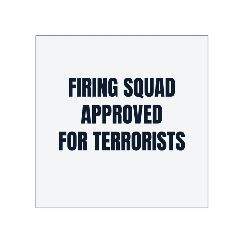 FIRING SQUAD · APPROVED · FOR TERRORISTS in White