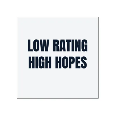 LOW RATING · HIGH HOPES in White