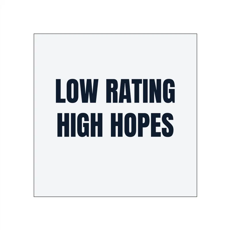 LOW RATING · HIGH HOPES in White