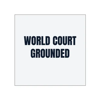 WORLD COURT · GROUNDED in White