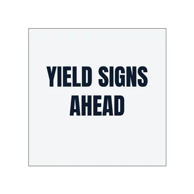 YIELD SIGNS · AHEAD in White