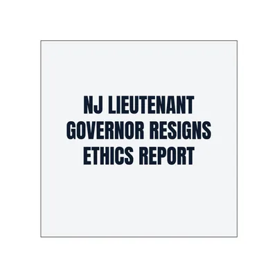 NJ LIEUTENANT · GOVERNOR RESIGNS · ETHICS REPORT in White