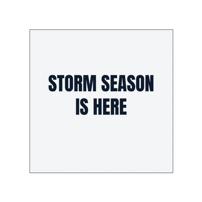 STORM SEASON · IS HERE in White