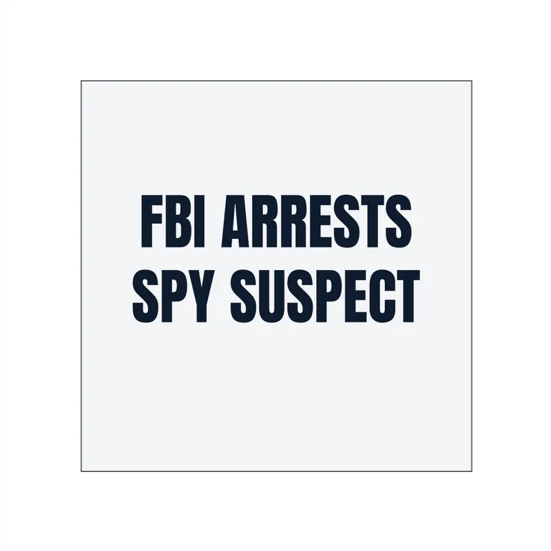 FBI ARRESTS · SPY SUSPECT in White