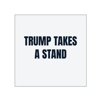 TRUMP TAKES · A STAND in White