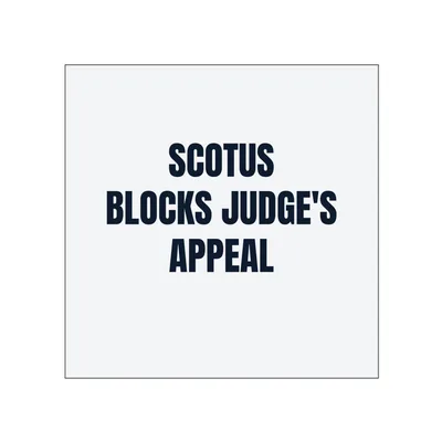SCOTUS · BLOCKS JUDGE'S · APPEAL in White