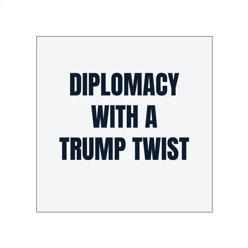 DIPLOMACY · WITH A · TRUMP TWIST in White