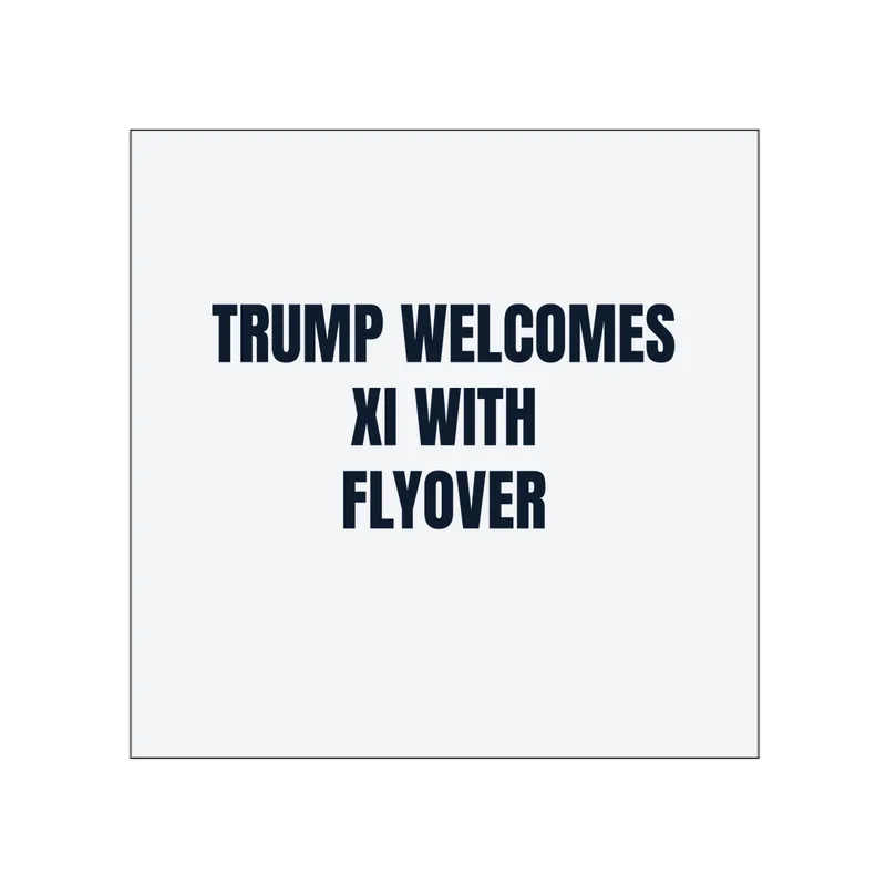 TRUMP WELCOMES · XI WITH · FLYOVER in White
