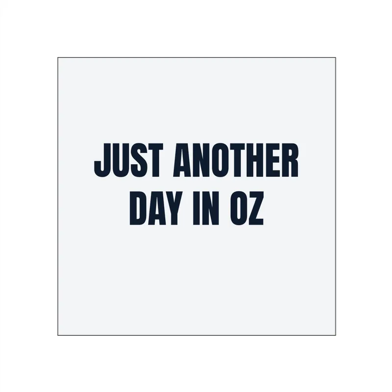 JUST ANOTHER · DAY IN OZ in White