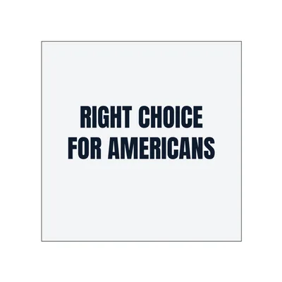 RIGHT CHOICE · FOR AMERICANS in White