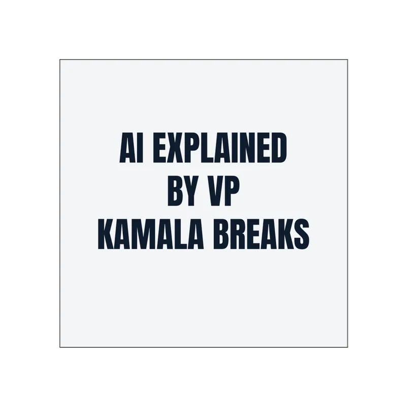 AI EXPLAINED · BY VP · KAMALA BREAKS in White