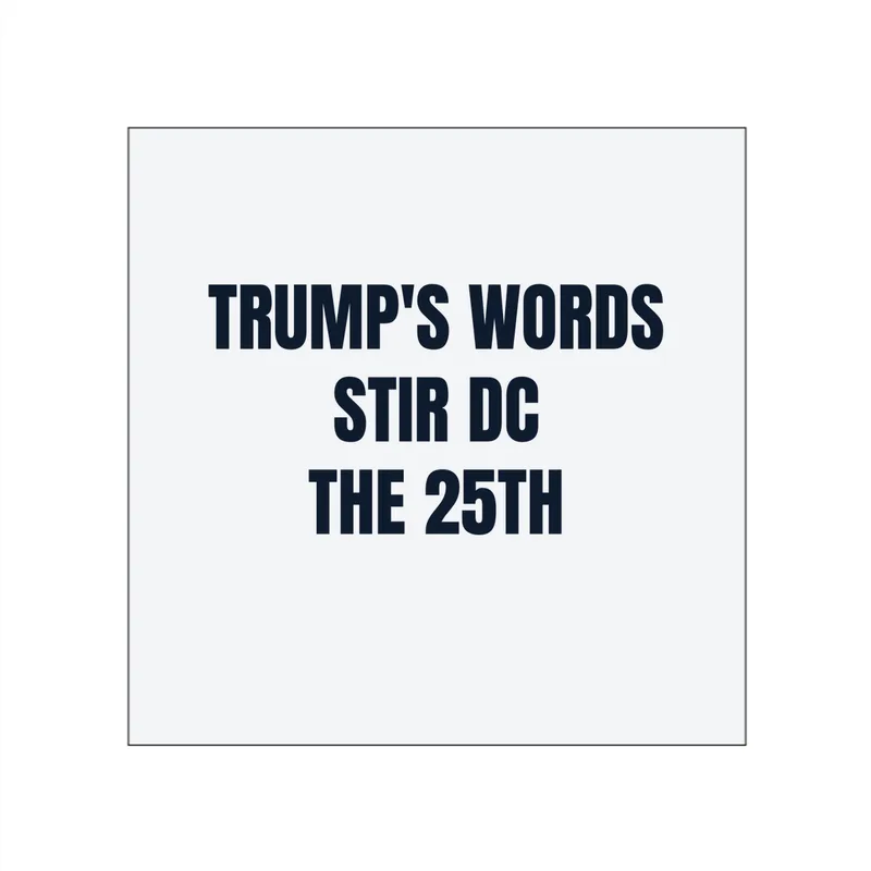TRUMP'S WORDS · STIR DC · THE 25TH in White