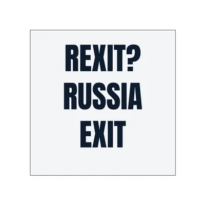 REXIT? · RUSSIA · EXIT in White