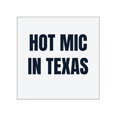 HOT MIC · IN TEXAS in White