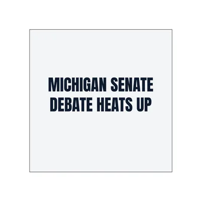 MICHIGAN SENATE · DEBATE HEATS UP in White